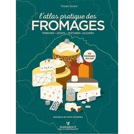 L'atlas Pratique Des Fromages - Origines, Terroirs, Accords