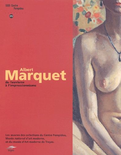 Albert Marquet Du Fauvisme À L'impressionnisme