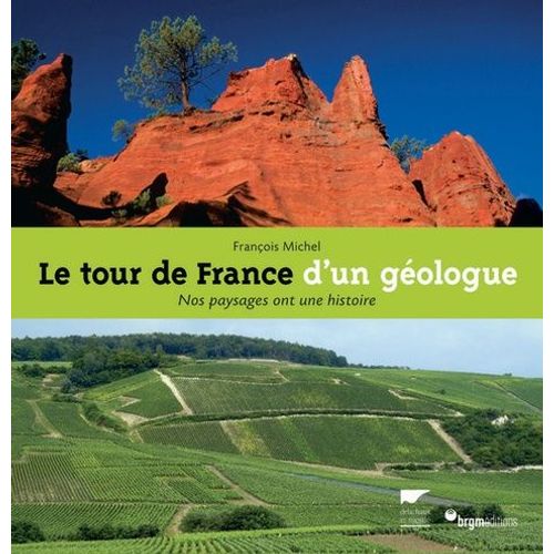 Le Tour De France D'un Géologue - Nos Paysages Ont Une Histoire