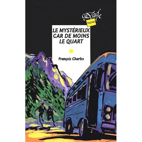 Le Mystérieux Car De Moins Le Quart