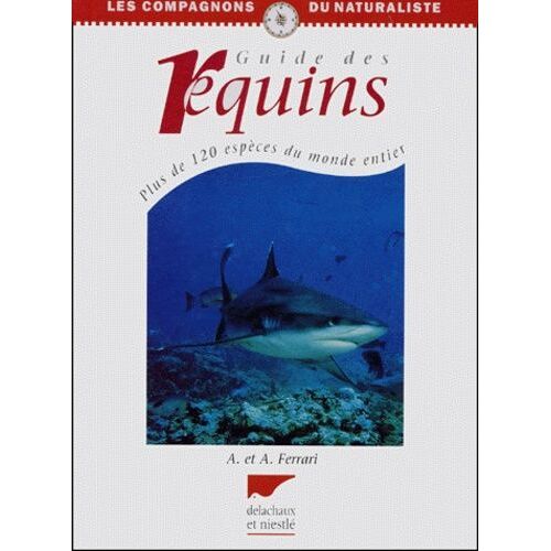 Guide Des Requins - Plus De 120 Espèces Du Monde Entier