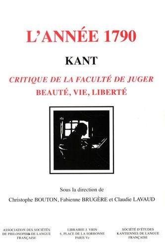 L'année 1790 Kant - Critique De La Faculté De Juger - Beauté, Vie, Liberté
