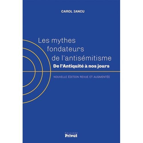 Les Mythes Fondateurs De L'antisémitisme - De L'antiquité À Nos Jours