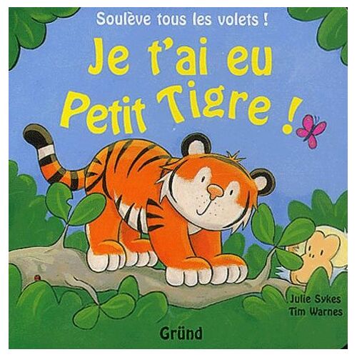 Je T'ai Eu Petit Tigre !