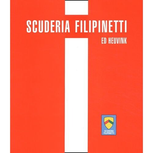 Scuderia Filipinetti - Histoire D'une Écurie Suisse