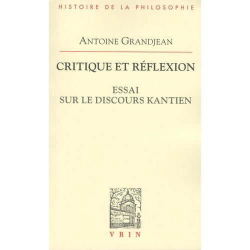 Critique Et Réflexion - Essai Sur Le Discours Kantien