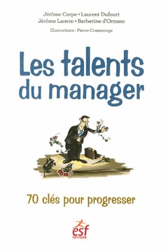 Les Talents Du Manager - 70 Clés Pour Progresser
