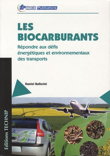 Les Biocarburants - Répondre Aux Défis Énergétiques Et Environnementaux Des Transports