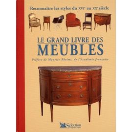 Le Grand Livre Des Meubles - Reconnaître Les Styles Du Xvième Au Xxème Siècle