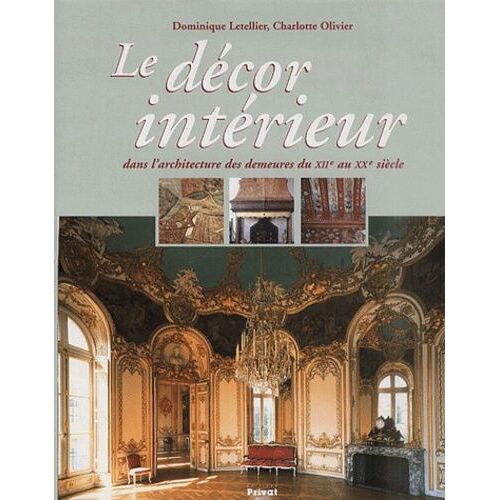 Le Décor Intérieur Dans L'architecture Des Demeures Du Xiième Au Xxème Siècle