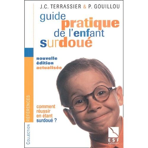 Guide Pratique De L'enfant Surdoué - Comment Réussir En Étant Surdoué ?