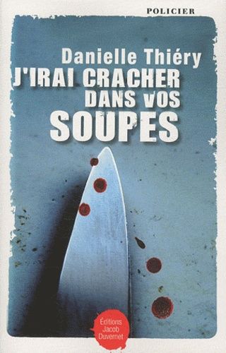J'irai Cracher Dans Vos Soupes !