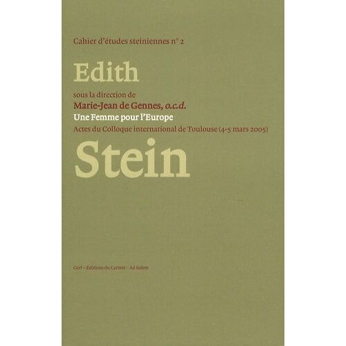 Une Femme Pour L'europe : Edith Stein (1891-1942) - Actes Du Colloque International De Toulouse (4-5 Mars 2005)