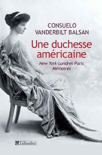 Une Duchesse Américaine - New York-Londres-Paris Mémoires