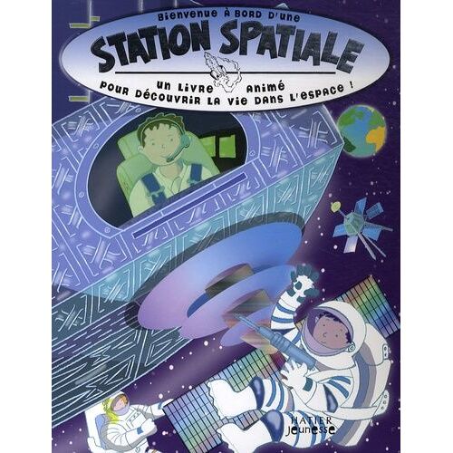 Bienvenue À Bord D'une Station Spatiale - Un Livre Animé Pour Découvirir La Vie Dans L'espace !