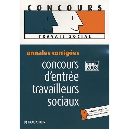 Annales Corrigées Travailleurs Sociaux - Concours D'entrée En École Et En Institut - Edition 2008