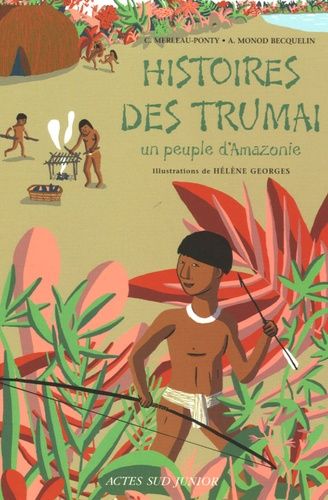 Histoires Des Trumaï - Un Peuple D'amazonie