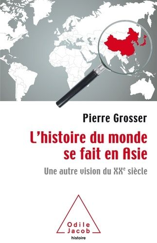 L'histoire Du Monde Se Fait En Asie - Une Autre Vision Du Xxe Siècle