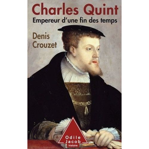 Charles Quint - Empereur D'une Fin Des Temps