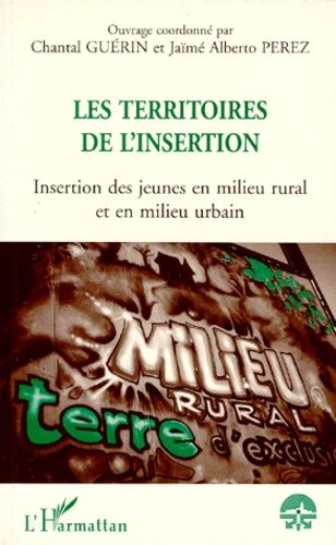 Les Territoires De L'insertion - Insertion Des Jeunes En Milieu Rural Et En Milieu Urbain