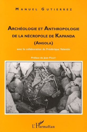 Archéologie Et Anthropologie De La Nécropole De Kapanda (Angola)