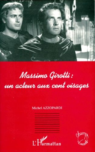 Massimo Girotti - Un Acteur Aux Cent Visages
