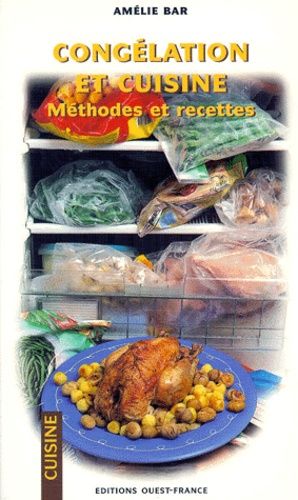 Congelation Et Cuisine - Methodes Et Recettes
