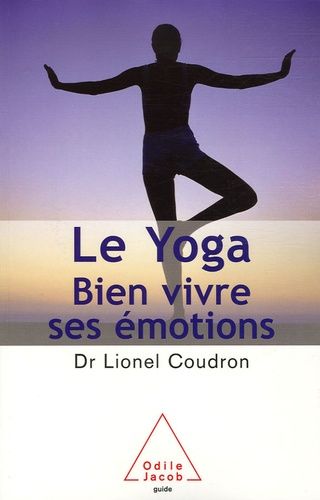 Le Yoga - Bien Vivre Ses Émotions