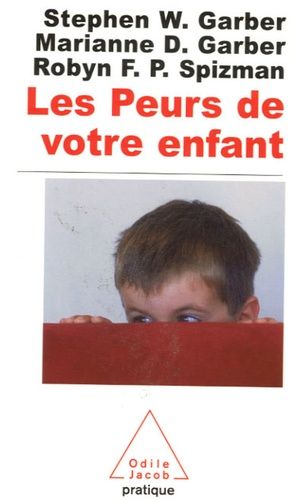 Les Peurs De Votre Enfant - Comment L'aider À Les Vaincre