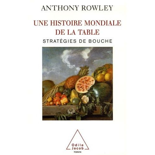 Une Histoire Mondiale De La Table - Stratégies De Bouche
