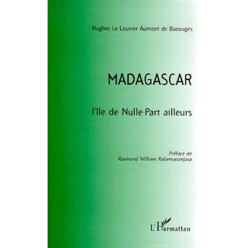 Madagascar - L'île De Nulle-Part Ailleurs