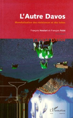 L'autre Davos - Mondialisation Des Résistances Et Des Luttes