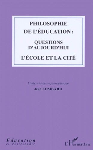 Philosophie De L'éducation - Questions D'aujourd'hui, L'école Et La Cité