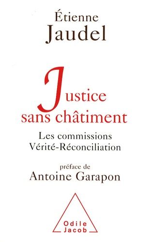 Justice Sans Châtiment - Les Commissions Vérité-Réconciliation