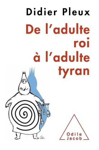 De L'adulte Roi À L'adulte Tyran