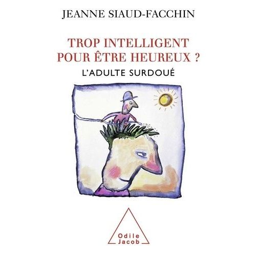 Trop Intelligent Pour Être Heureux ? - L'adulte Surdoué