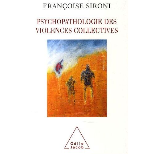 Psychopathologie Des Violences Collectives - Essai De Psychologie Géopolitique Clinique