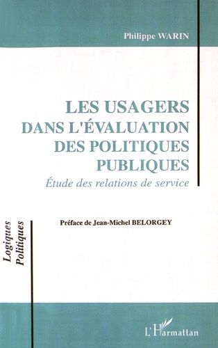 Les Usagers Dans L'évaluation Des Politiques Publiques - Etude Des Relations De Service
