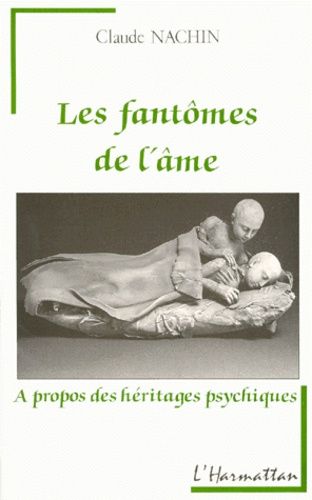 Les Fantomes De L'ame - A Propos Des Heritages Psychiques