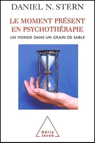 Le Moment Présent En Psychothérapie - Un Monde Dans Un Grain De Sable