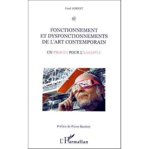Fonctionnement Et Dysfonctionnements De L'art Contemporain - Un Procès Pour L'exemple