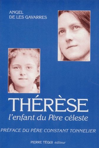 Therese - L'enfant Du Pere Celeste, Itineraire Spirituel De Therese De Lisieux D'apres Ses Manuscrits Autobiographiques