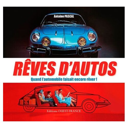 Rêves D'autos, Quand L'automobile Faisait Encore Rêver !