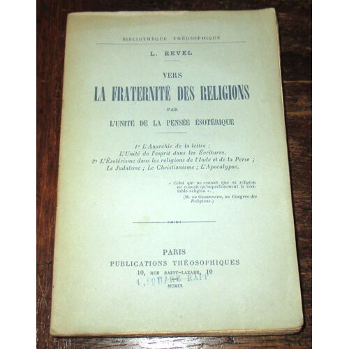 Vers La Fraternité Des Religions Par L'unité De La Pensée Ésotérique : L'ésotérisme Dans Les Religions De L'inde Et De La Perse, Le Judaïsme, Le Christianisme, L'apocalypse.