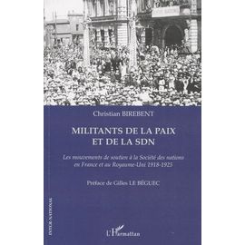 Militants De La Paix Et De La Sdn - Les Mouvements De Soutien À La Société Des Nations En France Et Au Royaume-Uni : 1918-1925