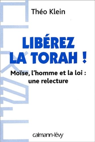 Libérez La Torah ! Moïse, L'homme Et La Loi : Une Relecture