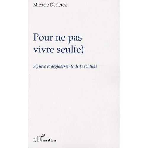 Pour Ne Pas Vivre Seul(E) - Figures Et Déguisements De La Solitude