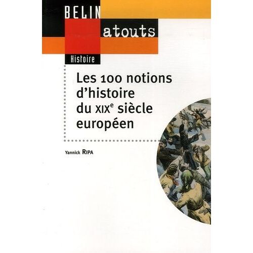 Les 100 Notions Du Xixe Siècle Européen