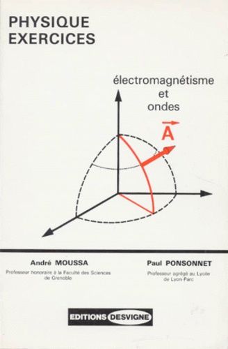 Cours De Physique - Tome 8, Exercices, Electromagnétisme Et Ondes