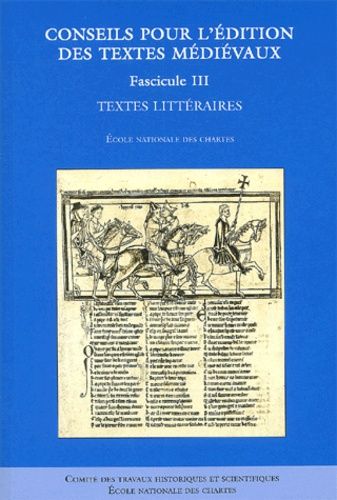 Conseils Pour L'édition Des Textes Médiévaux - Tome 3, Textes Littéraires